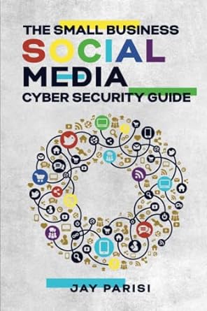 the small business social media cyber security guide 1st edition jay parisi 979-8356010330
