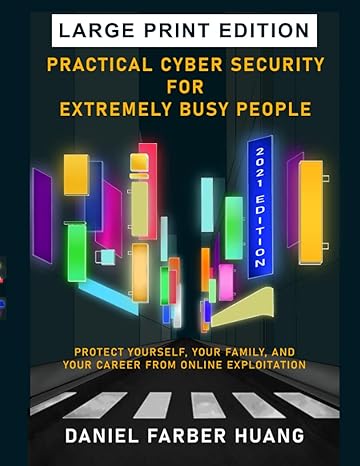practical cyber security for extremely busy people protect yourself your family and your career from online