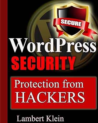 wordpress security protection from hackers 1st edition lambert klein 1482537060, 978-1482537062