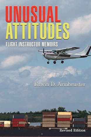 unusual attitudes flight instructor memoirs 1st edition edwin armbruster 1639450661, 978-1639450664