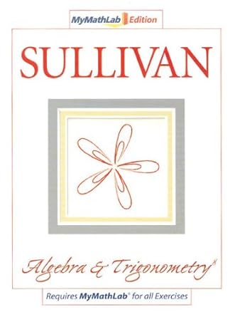algebra and triconometry 1st edition michael sullivan 013241757x, 978-0132417570