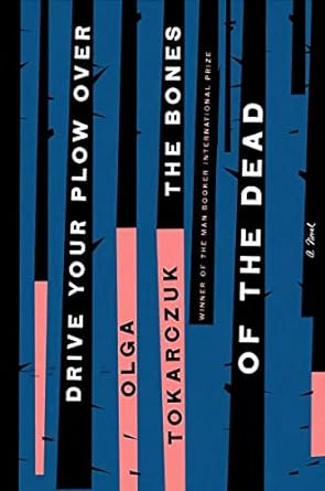 drive your plow over the bones of the dead a novel  olga tokarczuk 0593086406, 978-0593086407