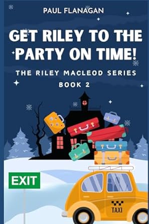get riley to the party on time the riley macleod series book 2  paul flanagan 979-8870311999