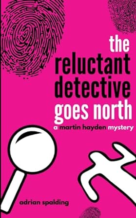the reluctant detective goes north  adrian spalding 979-8369738214