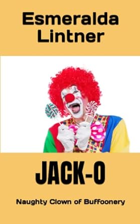 jack o naughty clown of buffoonery  esmeralda lintner 979-8394838064