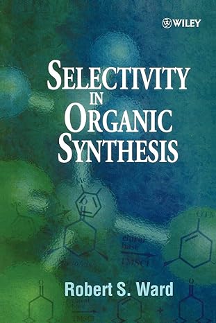 selectivity in organic synthesis 1st edition robert s ward 0471987794, 978-0471987796