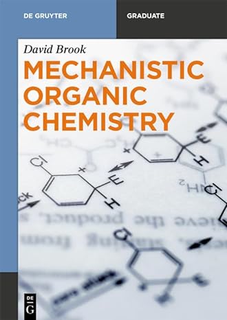 mechanistic organic chemistry 1st edition david brook 3110564610, 978-3110564617
