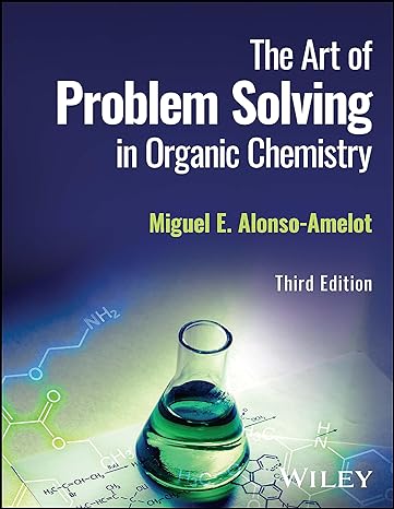 the art of problem solving in organic chemistry 3rd edition miguel e alonso amelot 1119900662, 978-1119900665