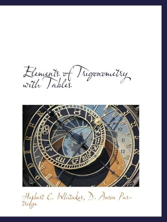 elements of trigonometry with tables 1st edition herbert c whitaker , d anson partridge 1140568779,