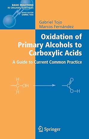 oxidation of primary alcohols to carboxylic acids a guide to current common practice 1st edition gabriel tojo
