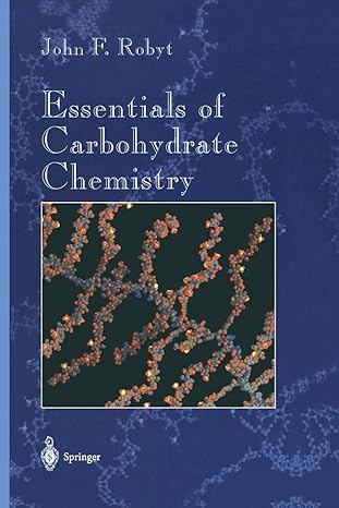 essentials of carbohydrate chemistry 1st edition john f robyt 1461272203, 978-1461272205