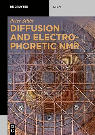 diffusion and electrophoretic nmr 1st edition peter stilbs 3110551527, 978-3110551525