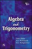 algebra and trigonometry 1st edition ushri datta ,a s muktibodh ,s d mohgaonkar 8120329740, 978-8120329744