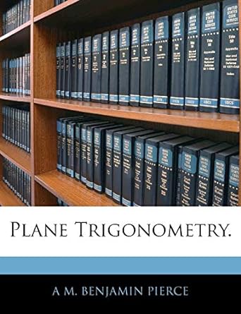 plane trigonometry 1st edition a m benjamin pierce 1144925819, 978-1144925817