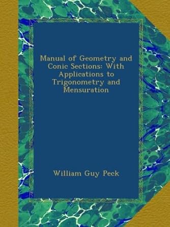 manual of geometry and conic sections with applications to trigonometry and mensuration 1st edition william