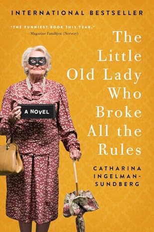 the little old lady who broke all the rules a novel  catharina ingelman sundberg 0062447971, 978-0062447975