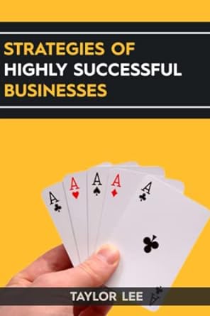 strategies of highly successful businesses  taylor lee 979-8450390581