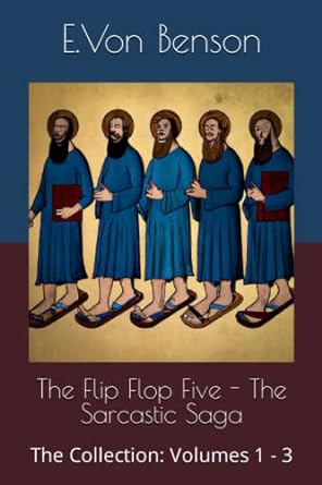 the flip flop five the sarcastic saga the collection volumes 1 3  e von benson 979-8395705747