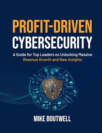 profit driven cybersecurity guide for top leaders on unlocking massive revenue growth and new insights 1st