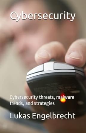 cybersecurity cybersecurity threats malware trends and strategies 1st edition lukas engelbrecht 979-8397121392