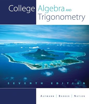 college algebra and trigonometry 7th edition richard n aufmann ,vernon c barker ,richard d nation 0538739088,
