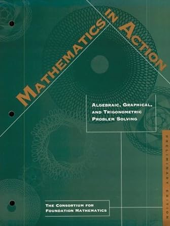 mathematics in action algebraic graphical and trigonometric problem solving 1st edition consortium for