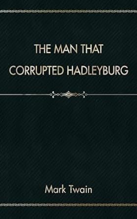 the man that corrupted hadleyburg  mark twain 979-8870817521