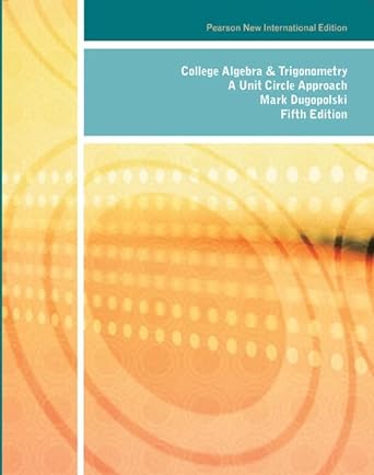 college algebra and trigonometry a unit circle approach 5th edition mark dugopolski 1292023813, 978-1292023816