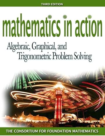 mathematics in action algebraic graphical trigonometric problem solving 3rd edition consortium for foundation
