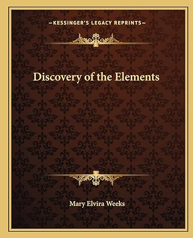 discovery of the elements 1st edition mary elvira weeks 1162587393, 978-1162587394