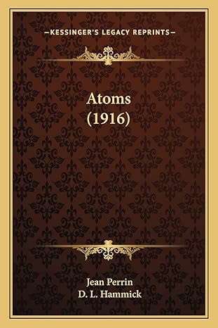 atoms 1916 1st edition jean perrin ,d l hammick 1164017004, 978-1164017004