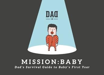 mission baby dads survival guide to babys first year  dad is ,estee lavitt ,yael eshet ,3dots publishing