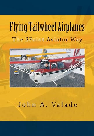 flying tailwheel airplanes the 3point aviator way 1st edition john a valade 0993708404, 978-0993708404