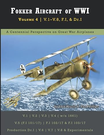 fokker aircraft of wwi volume 4 v 1 v 8 f i and dr i 1st edition jack herris ,taz phillips 1953201083,