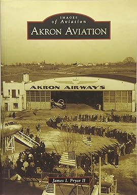 akron aviation 1st edition james i pryor ii 1467111325, 978-1467111324
