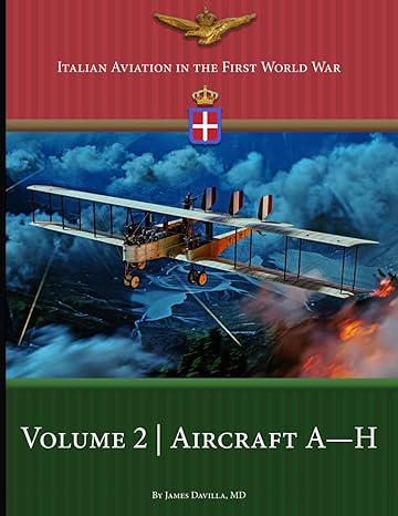 Italian Aviation In The First World War Volume 2 Aircraft A H