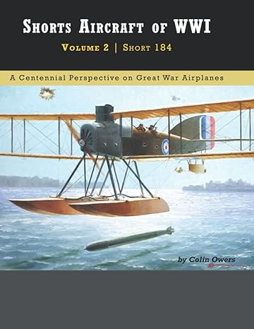 shorts aircraft of wwi volume 2 short 184 1st edition colin a owers 1953201458, 978-1953201454