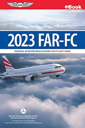 far fc 2023 federal aviation regulations for flight crew 1st edition federal aviation administration