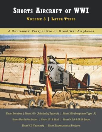 shorts aircraft of wwi volume 3 later types 1st edition colin a owers 1953201466, 978-1953201461