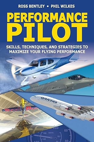 performance pilot skills techniques and strategies to maximize your flying performance 1st edition ross