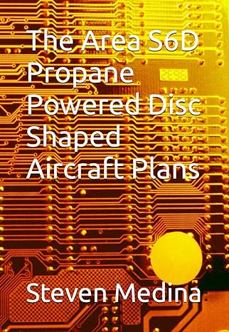 the area s6d propane powered disc shaped aircraft plans 1st edition steven armen medina iii 979-8394044434