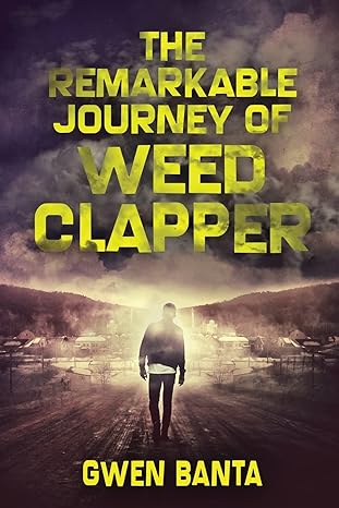 the remarkable journey of weed clapper  gwen banta 4867452343, 978-4867452349