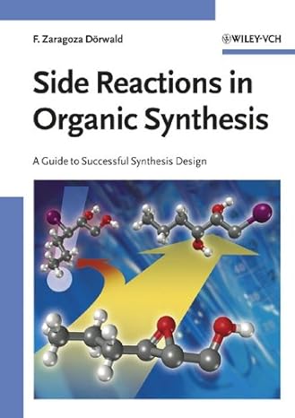 Side Reactions In Organic Synthesis A Guide To Successful Synthesis Design