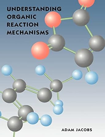understanding organic reaction mechanisms 1st edition adam jacobs 0521467764, 978-0521467766