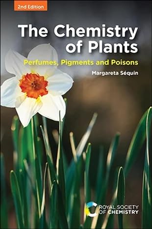 the chemistry of plants perfumes pigments and poisons 2nd edition margareta sequin 1788019016, 978-1788019019