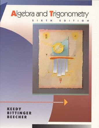 algebra and trigonometry 6th edition mervin keedy ,marvin l bittinger ,judith a beecher 0582844010,