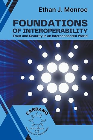 foundations of interoperability trust and security in an interconnected world 1st edition ethan j monroe