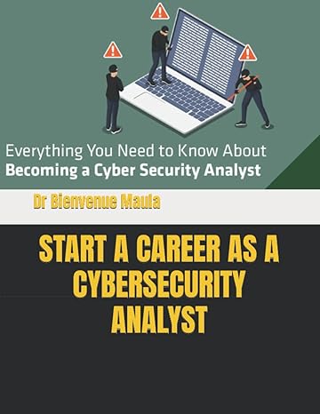 everything you need to know about becoming a cyber security analyst start a career as a cybersecurity analyst