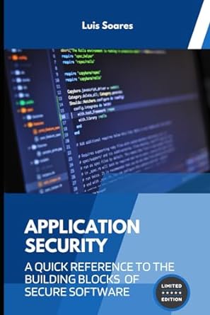 application security a quick reference to the building blocks of secure software 1st edition luis soares