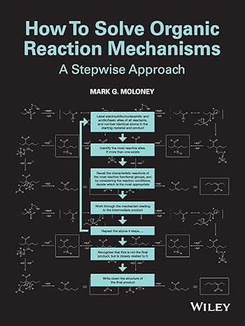 how to solve organic reaction mechanisms a stepwise approach 1st edition mark g moloney 111840159x,